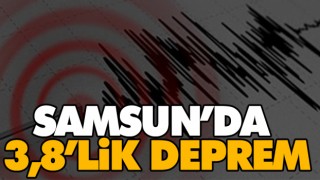 Samsun'da 3,8’lik Deprem
