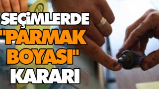 Seçimlerde"Parmak Boyası" Kararı