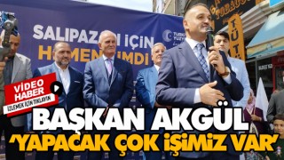 Başkan Akgül ‘Yapacak Çok İşimiz Var’