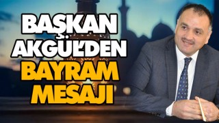 Başkan Akgül’den Bayram Mesajı