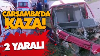 Çarşamba’da Kaza! 2 Yaralı