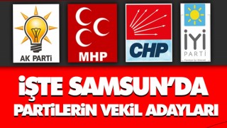 İşte Samsun’da Partilerin Vekil Adayları