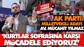 Mücahit Yılmaz ‘Kurtlar Sofrasına Karşı Mücadele Ediyoruz’