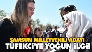 Samsun Milletvekili Adayı Tüfekci'ye Yoğun İlgi!