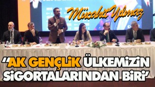  “Ak Gençlik Ülkemizin Sigortalarından Biri’