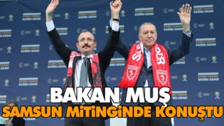 Bakan Muş Samsun Mitinginde Konuştu