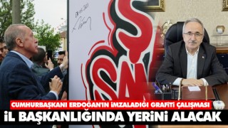 Cumhurbaşkanı Erdoğan'ın İmzaladığı Grafiti Çalışması İl Başkanlığında Yerini Alacak