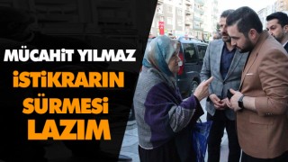Mücahit Yılmaz: İstikrarın Sürmesi Lazım