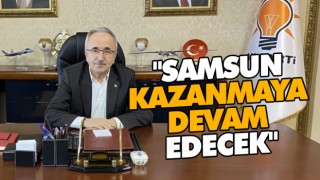 "Samsun Kazanmaya Devam Edecek"