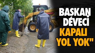 Başkan Deveci"Kapalı Yol Yok"