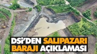 DSİ’den Salıpazarı Baraj Açıklaması