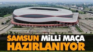 Samsun Milli Maça Hazırlanıyor