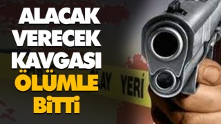 Alacak-Verecek Kavgası Ölümle Bitti
