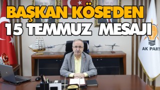 Başkan Köse'den 15 Temmuz  Mesajı