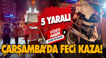 Çarşamba’da Feci Kaza! 5 Yaralı