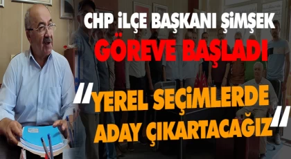 CHP İlçe Başkanı Şimşek Göreve Başladı