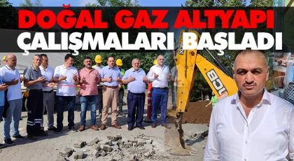 Doğal Gaz Altyapı Çalışmaları Başladı