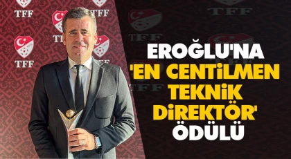 Eroğlu'na 'En Centilmen Teknik Direktör' Ödülü