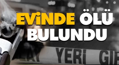 Evinde Ölü Bulundu