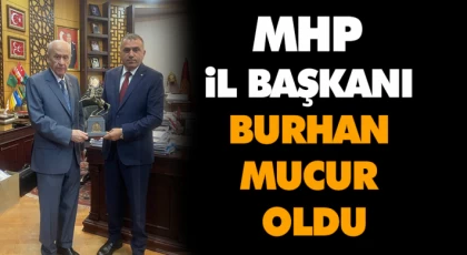 MHP İl Başkanı Burhan Mucur Oldu