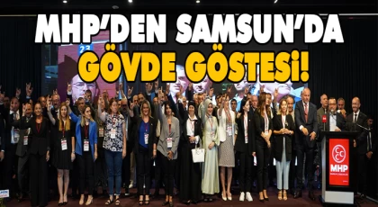 MHP’den Samsun’da Gövde Göstesi!