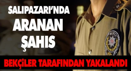 Salıpazarı’nda Aranan Şahıs Bekçiler Tarafından Yakalandı