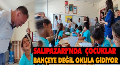 Salıpazarı’nda  Çocuklar Bahçeye Değil, Okula Gidiyor