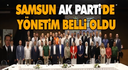 Samsun Ak Parti'de Yönetim Belli Oldu