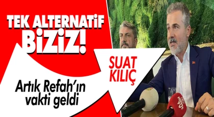 Tek Alternatif Biziz! Artık Refah'ın Vakti Geldi
