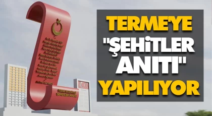 Terme'ye "Şehitler Anıtı" Yapılıyor