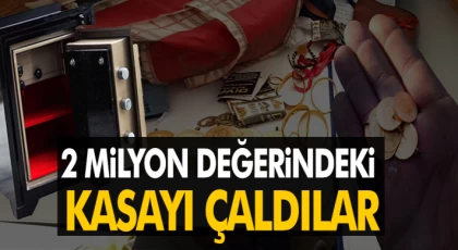 2 Milyon Değerindeki Kasayı Çaldılar