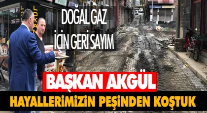 Başkan Akgül “Hayallerimizin Peşinden Koştuk”