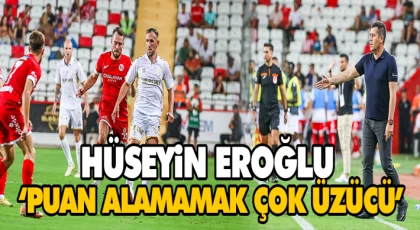 Eroğlu, ‘Puan Alamamak Çok Üzücü’