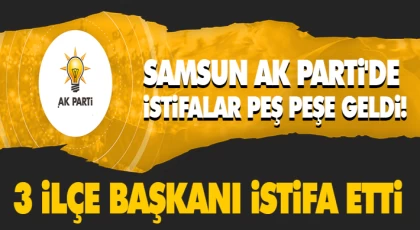 Samsun Ak Parti'de İstifalar Peş Peşe Geldi!