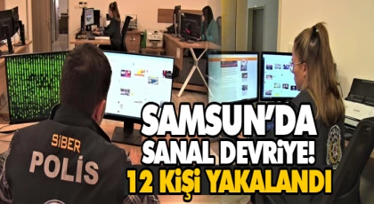 Samsun’da Sanal Devriye! 12 Kişi Yakalandı