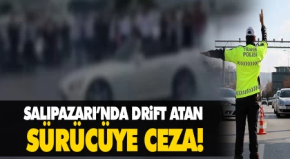 Salıpazarı’nda Drift Atan Sürücüye Ceza!