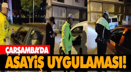 Çarşamba’da Asayiş Uygulaması!