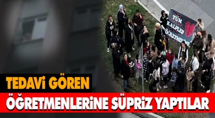 Tedavi Gören Öğretmenlerine Süpriz Yaptılar
