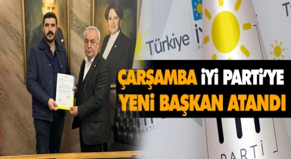 Çarşamba İYİ Parti'ye Yeni Başkan Atandı