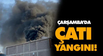 Çarşamba’da Çatı Yangını!