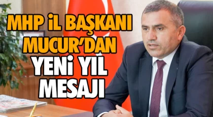 MHP İl Başkanı Mucur’dan Yeni Yıl Mesajı