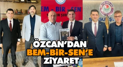 Özcan’dan Bem-Bir-Sen’e Ziyaret