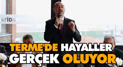 Terme'de Hayaller Gerçek Oluyor