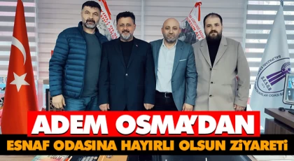 Adem Osma’dan Esnaf Odasına Hayırlı Olsun Ziyareti
