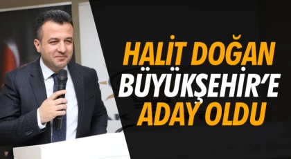 Halit Doğan Büyükşehir’e Aday Oldu