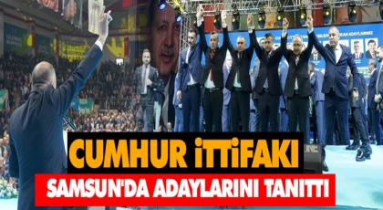 Cumhur İttifakı Samsun'da Adaylarını Tanıttı