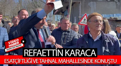 Karaca, Esatçiftliği Ve Tahnal Mahallesinde Konuştu