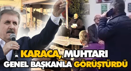 Karaca, Muhtarı Genel Başkanla Görüştürdü