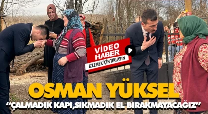 Osman Yüksel, “Çalmadık Kapı,Sıkmadık El Bırakmayacağız”