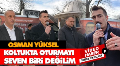 Osman Yüksel “Koltukta Oturmayı Seven Biri Değilim